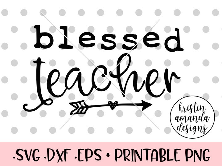 Download Blessed Teacher SVG DXF EPS PNG Cut File • Cricut • Silhouette - Kristin Amanda Designs
