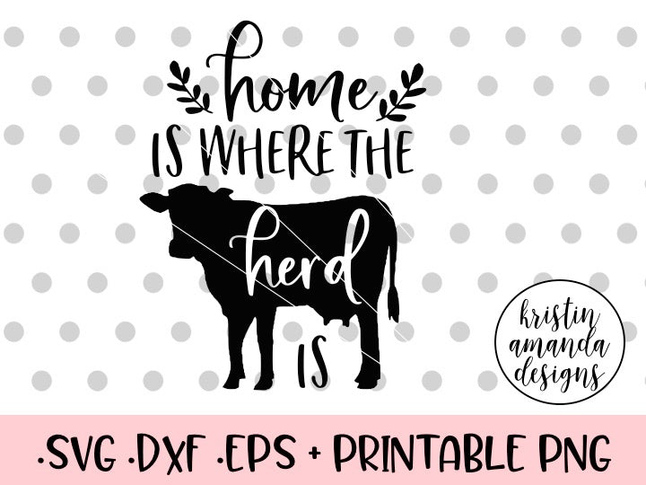 Download Home is Where the Herd is Farmhouse SVG DXF EPS PNG Cut ...