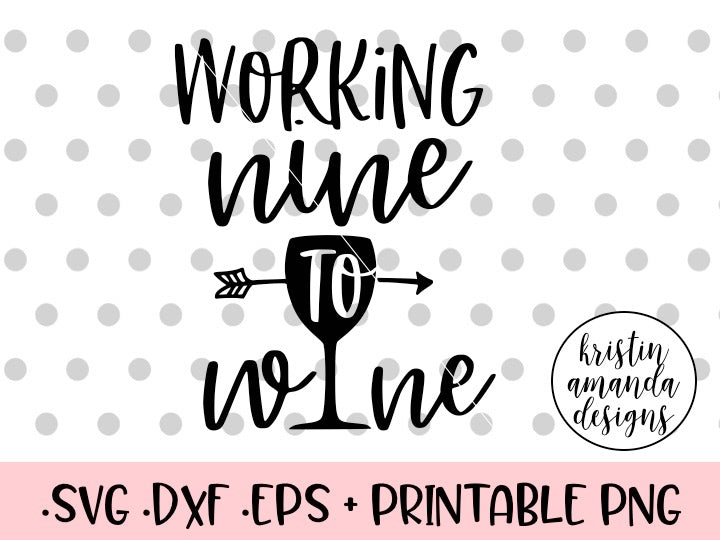 Download Working Nine to Wine SVG DXF EPS PNG Cut File • Cricut • Silhouette - Kristin Amanda Designs