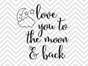 Download Love You To The Moon And Back Svg And Dxf Eps Cut File Cricut Silh Kristin Amanda Designs