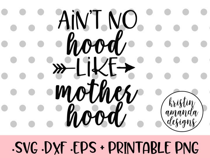 Download Ain't No Hood Like Motherhood SVG DXF EPS PNG Cut File • Cricut • Silh - Kristin Amanda Designs
