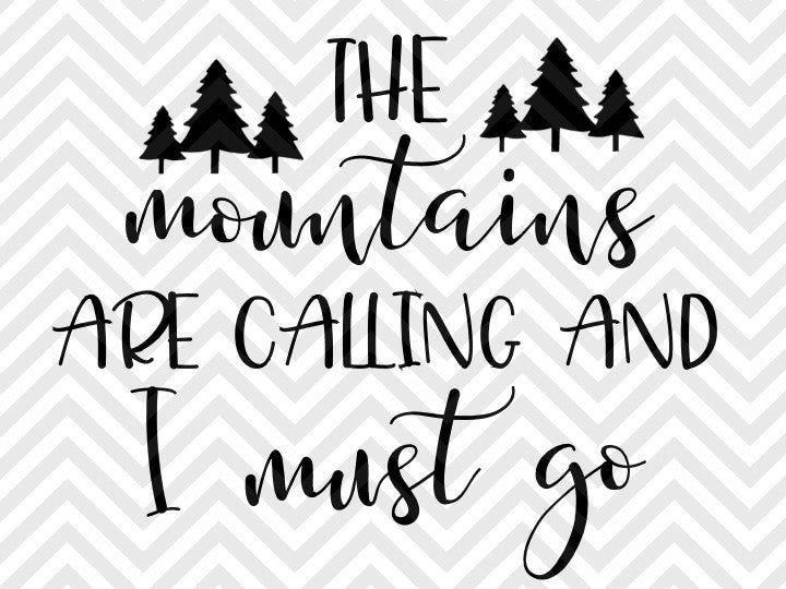 Download The Mountains Are Calling and I Must Go Adventure SVG and ...