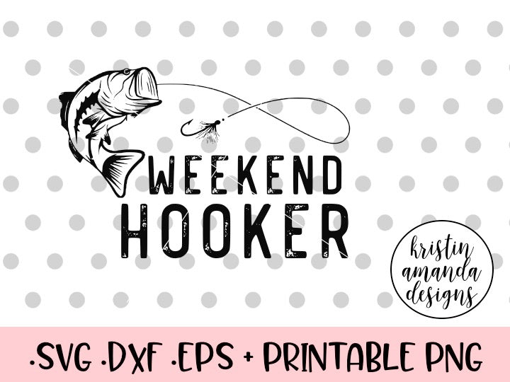 Download Weekend Hooker Fishing SVG DXF EPS PNG Cut File • Cricut ...