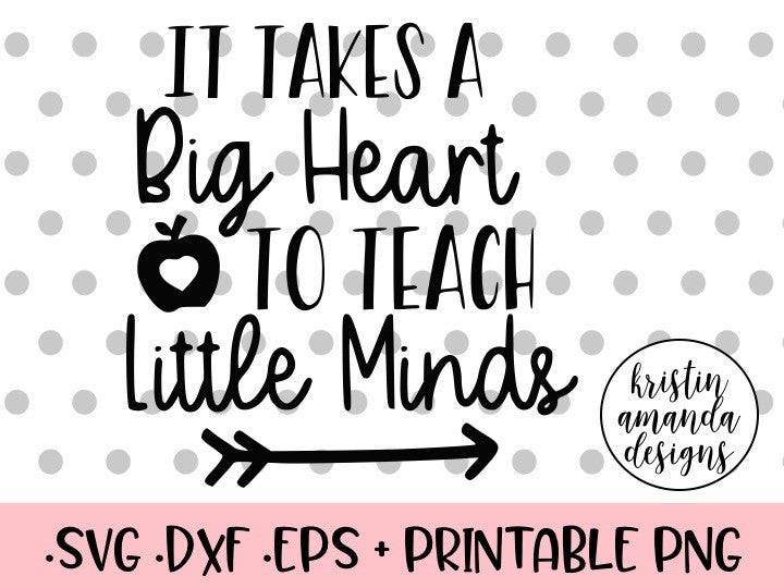 Download It Takes a Big Heart to Teach Little Minds SVG DXF EPS PNG Cut File • - Kristin Amanda Designs