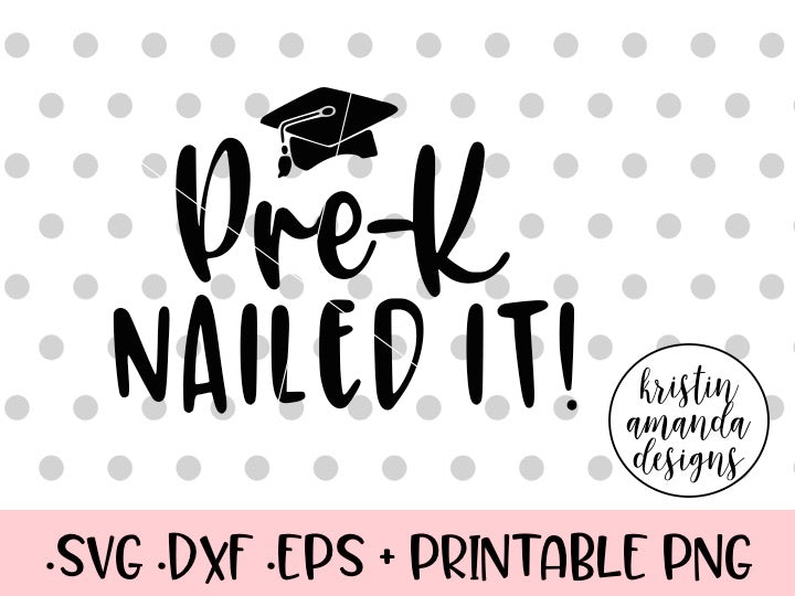 Download Pre-K Nailed It! Graduation SVG DXF EPS PNG Cut File ...