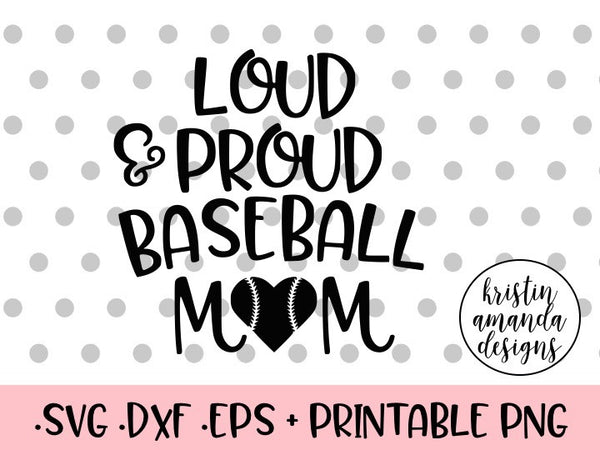 Download Loud and Proud Baseball Mom SVG DXF EPS PNG Cut File ...