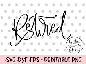 Retired Svg Dxf Eps Png Cut File Cricut Silhouette Kristin Amanda Designs