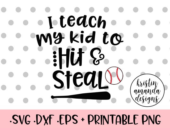 Download I Teach My Kid to Hit and Steal Baseball SVG DXF EPS PNG ...