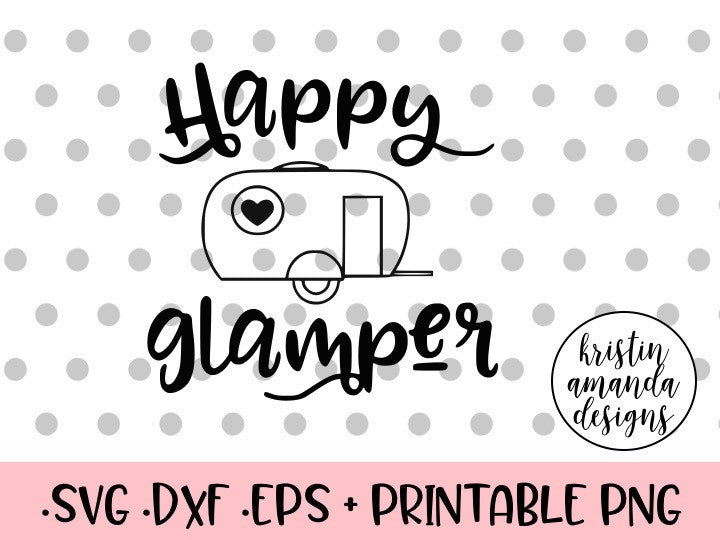 Download Happy Glamper Camping SVG DXF EPS PNG Cut File • Cricut ...