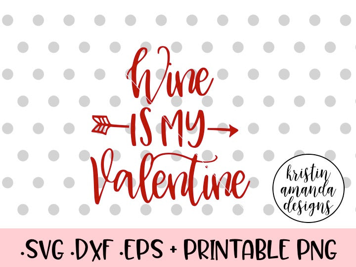 Download Wine is My Valentine SVG DXF EPS PNG Cut File • Cricut ...