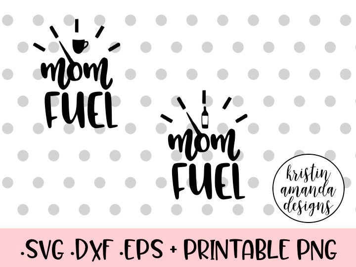 Download Mom Fuel Coffee Wine SVG DXF EPS PNG Cut File • Cricut • Silhouette - Kristin Amanda Designs