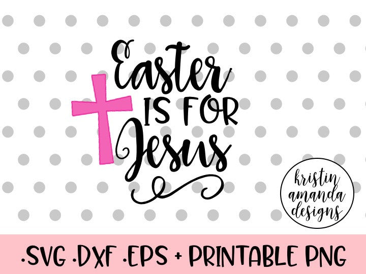 Easter is for Jesus Easter SVG DXF EPS PNG Cut File • Cricut • Silhoue