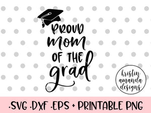 Download Proud Mom Of The Grad Svg Dxf Eps Png Cut File Cricut Silhouette Kristin Amanda Designs