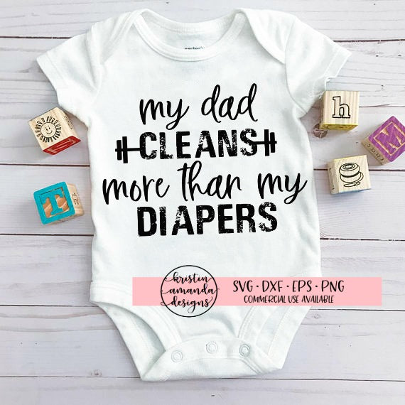 Download My Dad Cleans More Than My Diapers Workout SVG DXF EPS PNG ...
