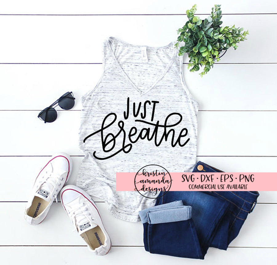 Just Breathe SVG DXF EPS PNG Cut File • Cricut • Silhouette - Kristin Amanda Designs