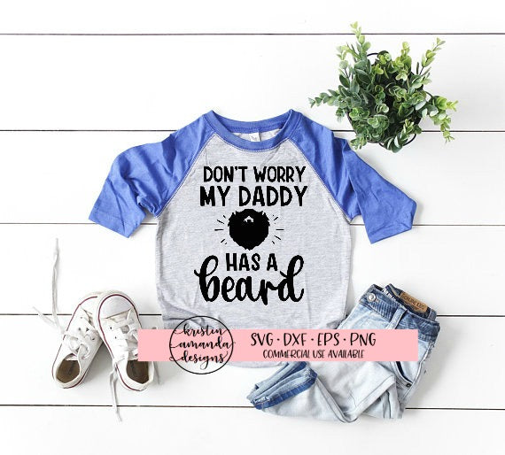 Don't Worry My Daddy Has a Beard SVG DXF EPS PNG Cut File ...