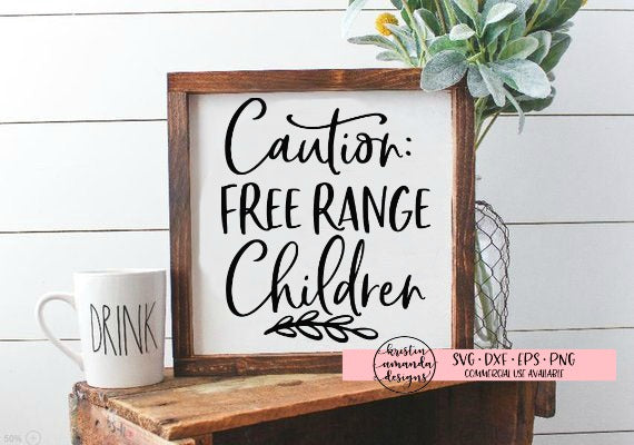 Download Caution Free Range Children Farmhouse SVG DXF EPS PNG Cut ...