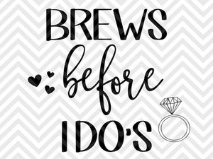 Brews Before I Do S Wedding Svg And Dxf Cut File Pdf Vector Call Kristin Amanda Designs