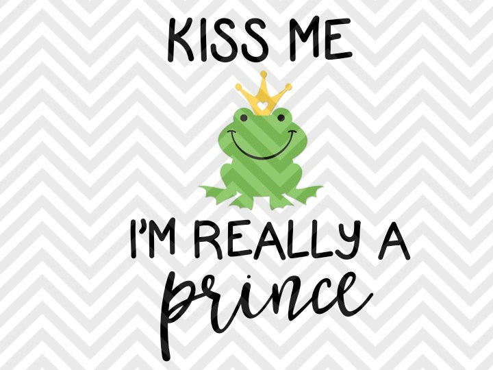 Download Kiss Me I'm Really a Prince Baby SVG and DXF Cut File ...