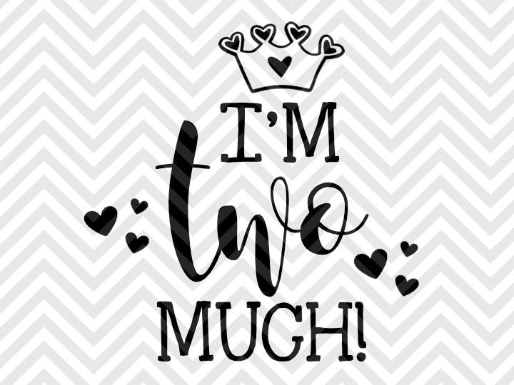 Download I'm Two Much Birthday SVG and DXF Cut File • Png • Vector ...