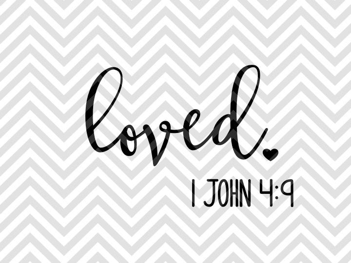 Download Loved 1 John 4:9 SVG and DXF Cut File • PNG • Vector • Calligraphy • D - Kristin Amanda Designs