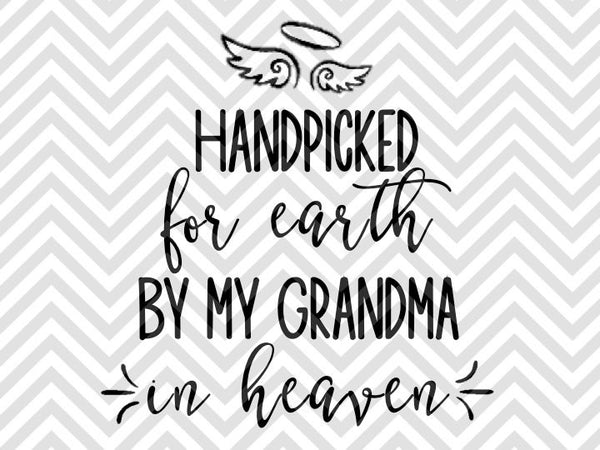 Download Handpicked for Earth by my Grandma in Heaven SVG and DXF ...