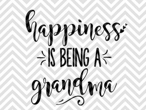 Download Happiness Is Being A Grandma Svg And Dxf Cut File Png Vector Cal Kristin Amanda Designs