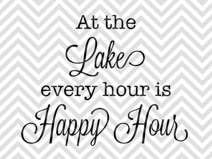 Download At the Lake Every Hour is Happy Hour SVG and DXF Cut File ...