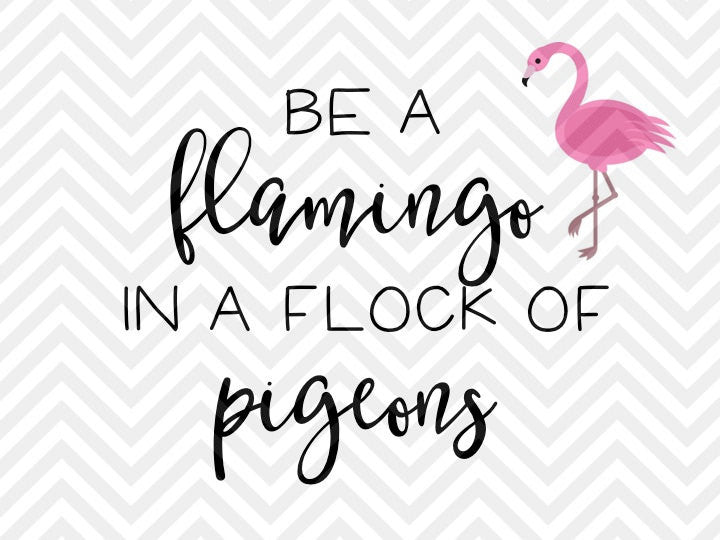 Download Be a Flamingo in a Flock of Pigeons SVG and DXF Cut File ...