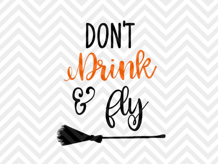 Download Don't Drink and Fly Witch Halloween Broom Stick SVG and ...