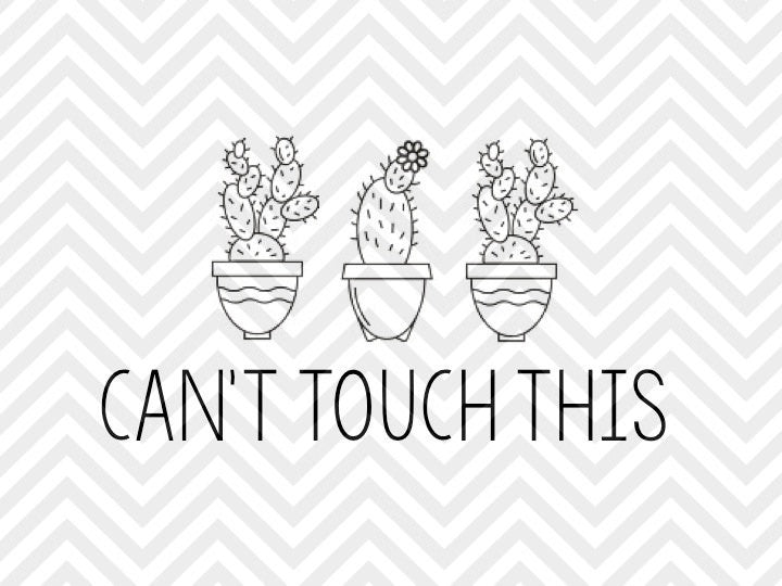 Download Can't Touch This Cactus SVG and DXF Cut File • PNG ...