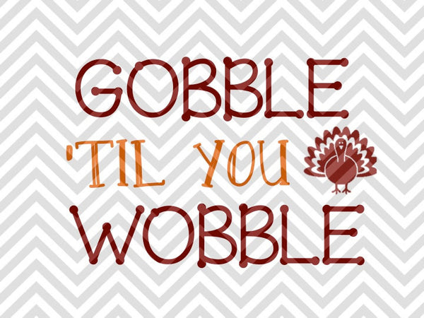 Download Gobble Til' You Wobble Thanksgiving Turkey SVG and DXF Cut ...