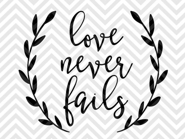 Love Never Fails Bible Verse Svg And Dxf Cut File Png Vector Cal Kristin Amanda Designs