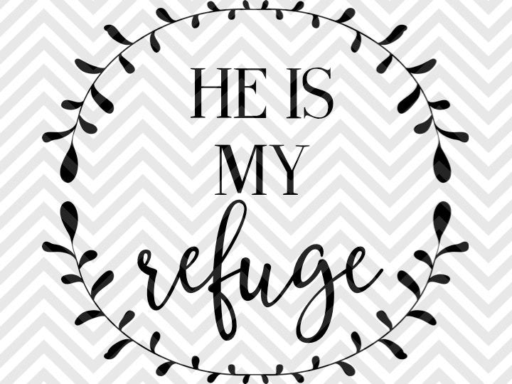 Download He is My Refuge Bible Verse SVG and DXF Cut File • PNG • Vector • Call - Kristin Amanda Designs