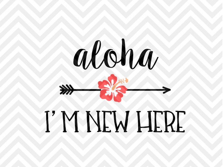 Download Aloha I'm New Here Baby Hawaiian SVG and DXF Cut File ...