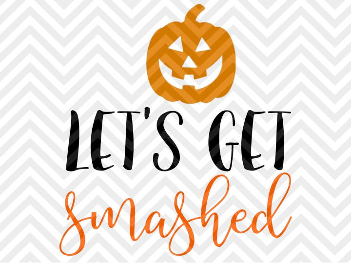 Download Let's Get Smashed Pumpkin Halloween Wine SVG and DXF Cut ...