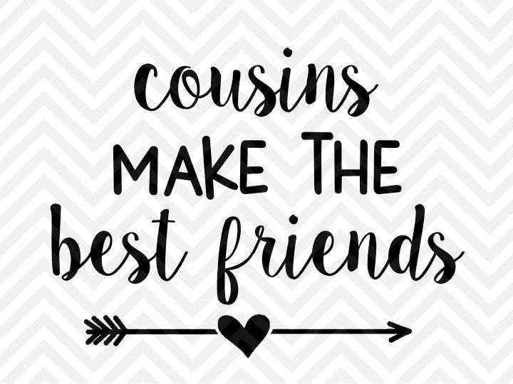 Cousins Make the Best Friends SVG and DXF Cut File • Png 