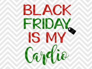 Download Black Friday Is My Cardio Shopping Christmas Svg And Dxf Cut File Pn Kristin Amanda Designs