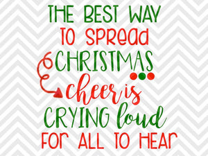 The Best Way To Spread Christmas Cheer Is Crying Loud For All To Hear Kristin Amanda Designs