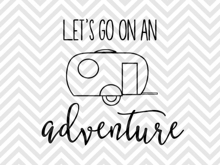 Download Let's Go on an Adventure Camping SVG and DXF Cut File ...