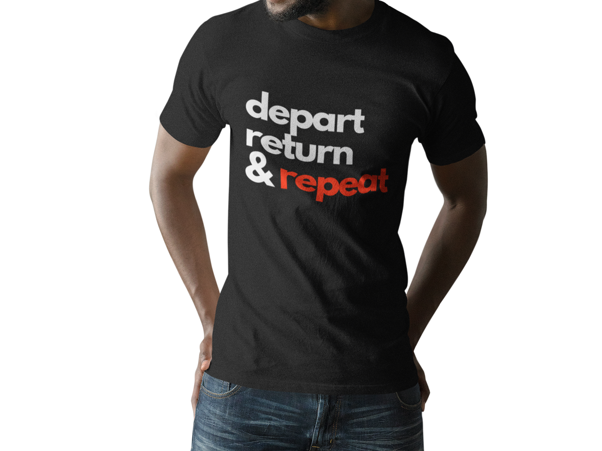 Download Depart, Return And Repeat T-shirt For Sale ...