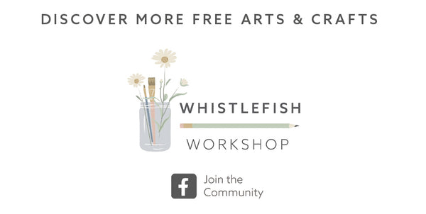 DISCOVER MORE FREE ARTS AND CRAFTS AT THE WHISTLEFISH WORKSHOP ON FACEBOOK