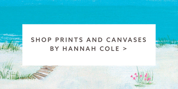 SHOP PRINTS AND CANVASES BY HANNAH COLE
