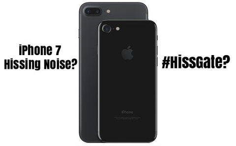 Apple iPhone 7 & 7 Plus Hissing #Hissgate