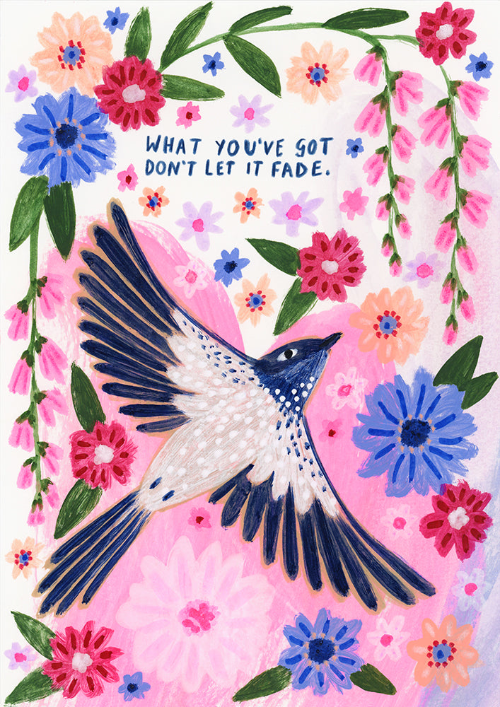 Lee Foster-Wilson drawing of a swallow in flight amongst flowers with the words 'What you've got, don't let it fade'
