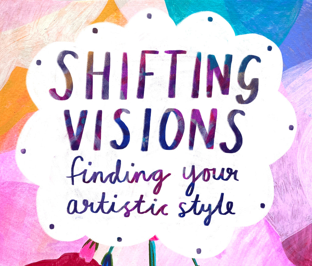 Shifting Visions - Finding Your Creative Style