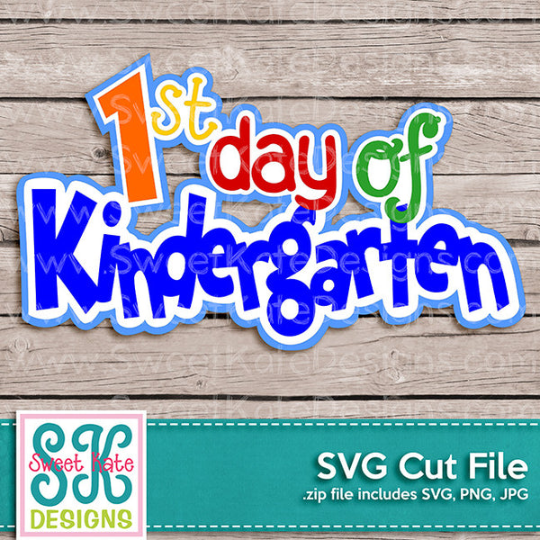 1st Day of Kindergarten SVG - Sweet Kate Designs