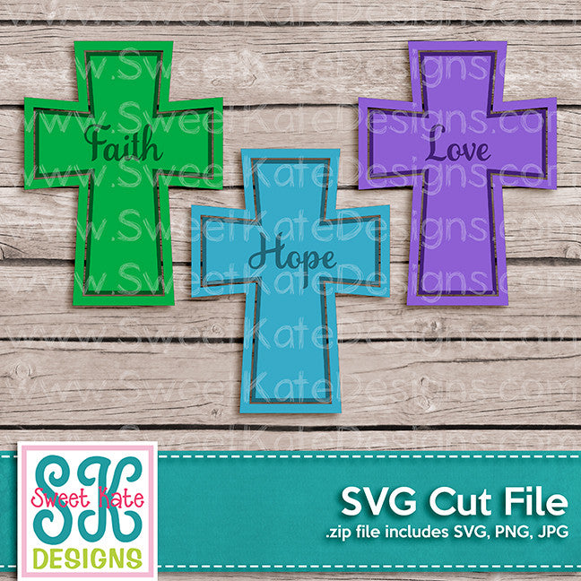 Faith Hope and Love Crosses SVG - Sweet Kate Designs