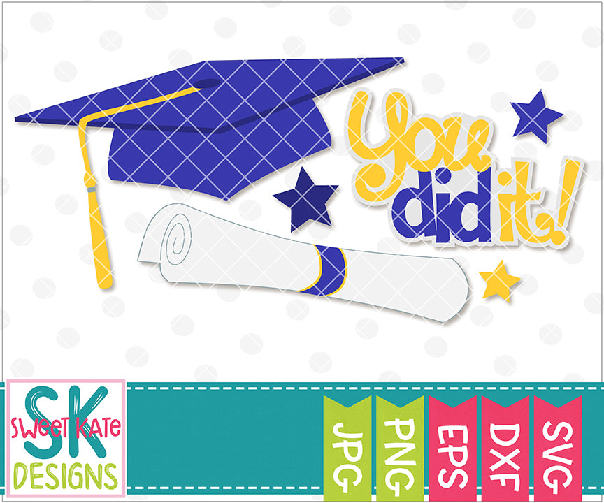 You Did It Graduation Cap Diploma Svg Dxf Eps Png Jpg Sweet Kate Designs