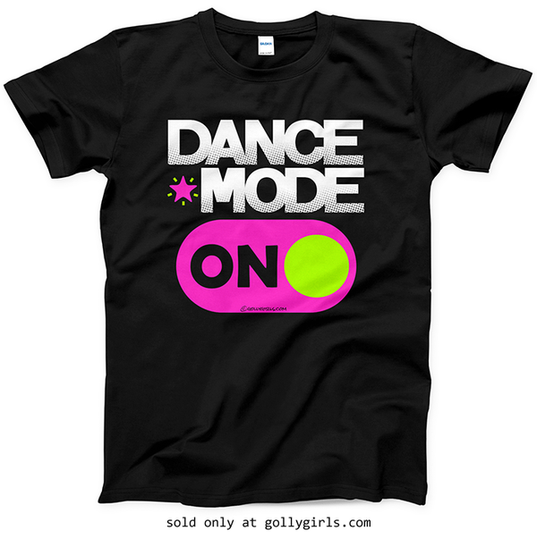 Dance Mode On Dance T-Shirt